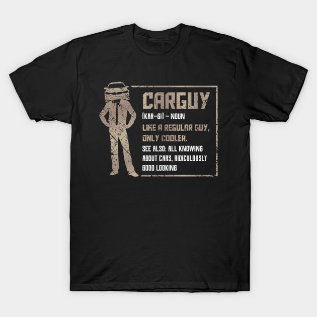 carguy definition like a regular guy T-Shirt by aneisha